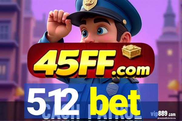 512 bet
